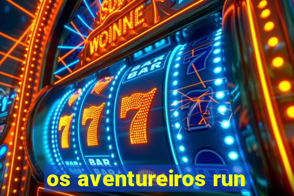 os aventureiros run